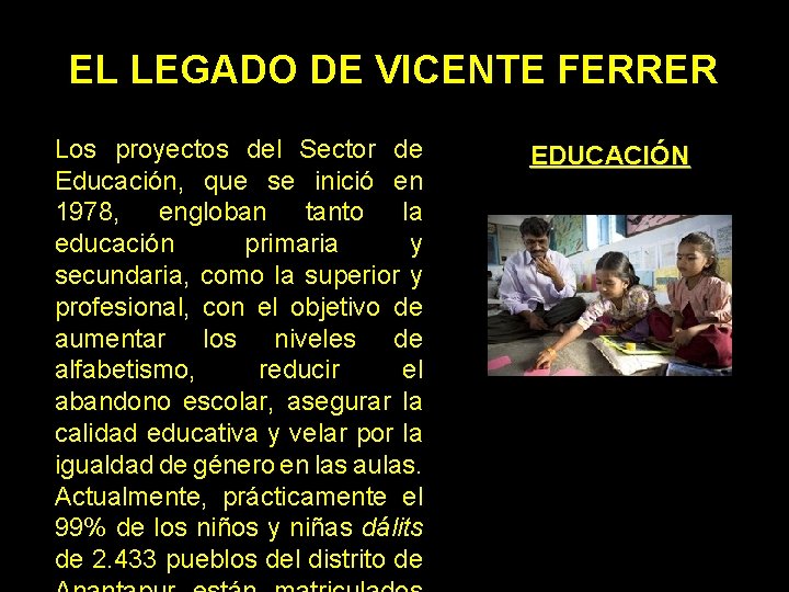 EL LEGADO DE VICENTE FERRER Los proyectos del Sector de Educación, que se inició
