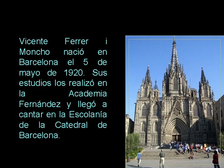 Vicente Ferrer i Moncho nació en Barcelona el 5 de mayo de 1920. Sus