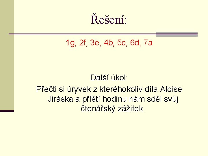 Řešení: 1 g, 2 f, 3 e, 4 b, 5 c, 6 d, 7