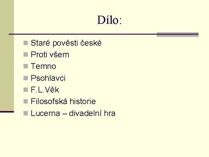 Dílo: n Staré pověsti české n Proti všem n Temno n Psohlavci n F.