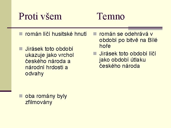 Proti všem n román líčí husitské hnutí n Jirásek toto období ukazuje jako vrchol