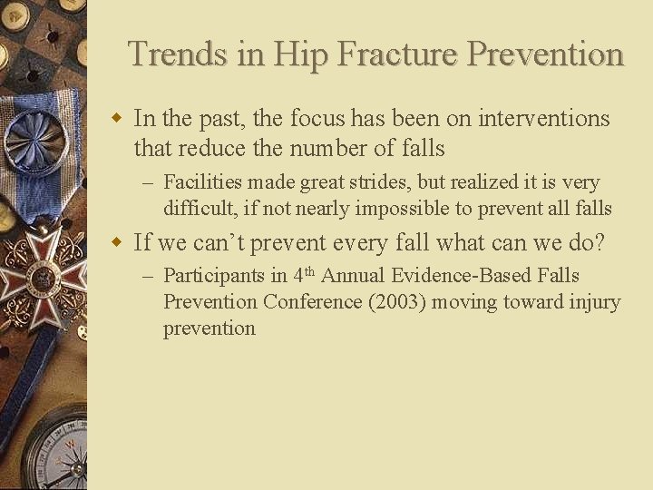 Trends in Hip Fracture Prevention w In the past, the focus has been on