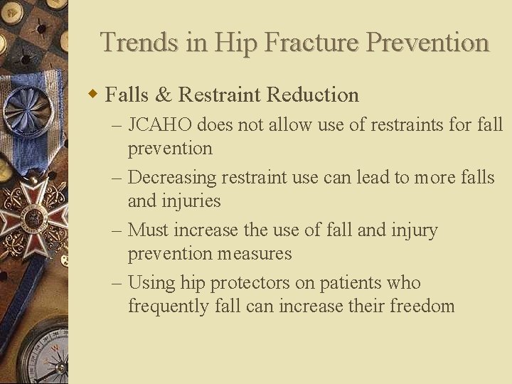 Trends in Hip Fracture Prevention w Falls & Restraint Reduction – JCAHO does not