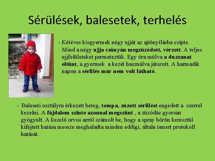Sérülések, balesetek, terhelés - Kétéves kisgyermek négy ujját az ajtónyílásba csípte. Mind a négy