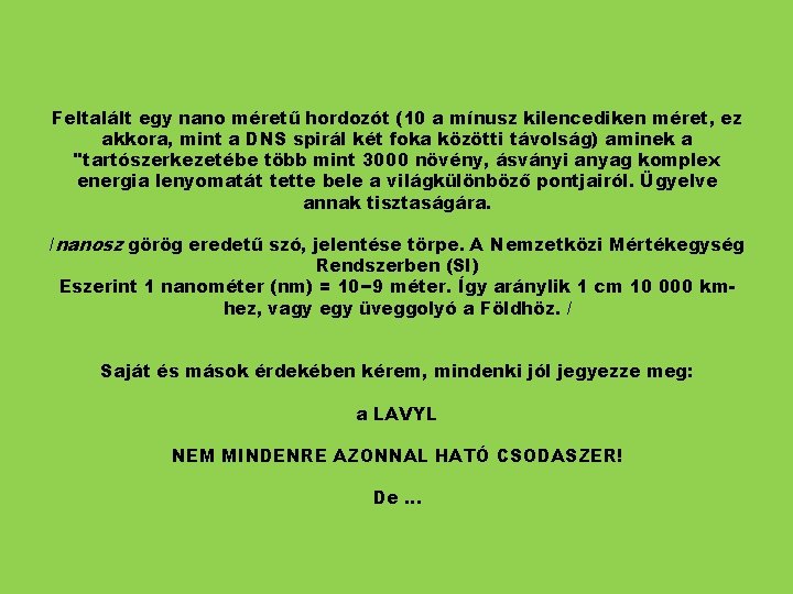 Feltalált egy nano méretű hordozót (10 a mínusz kilencediken méret, ez akkora, mint a