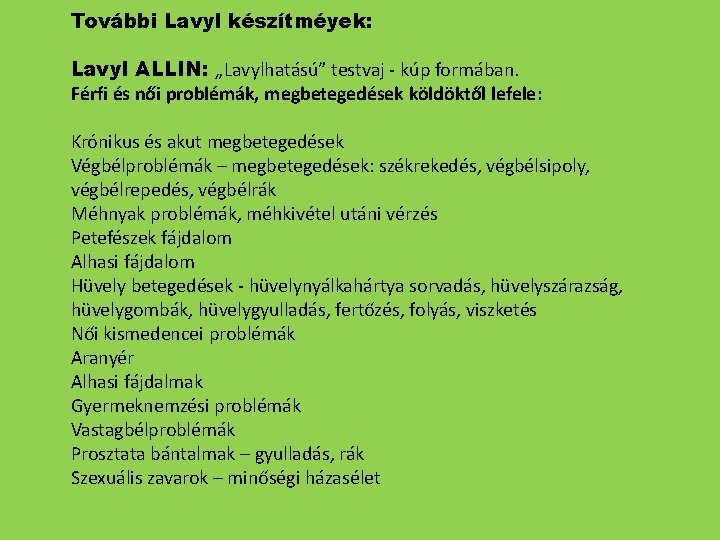 További Lavyl készítméyek: Lavyl ALLIN: „Lavylhatású” testvaj - kúp formában. Férfi és női problémák,