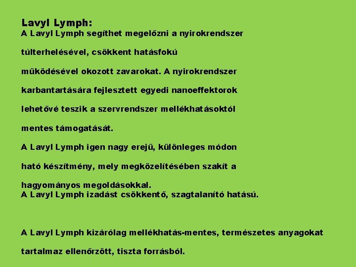 Lavyl Lymph: A Lavyl Lymph segíthet megelőzni a nyirokrendszer túlterhelésével, csökkent hatásfokú működésével okozott