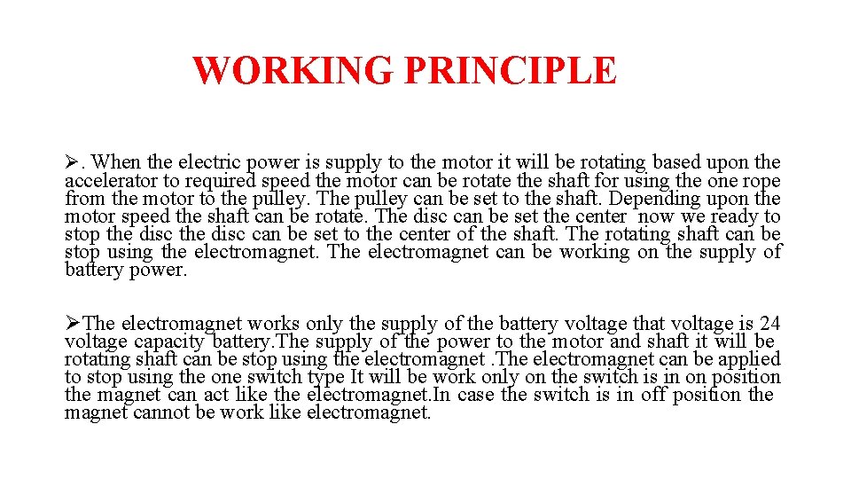WORKING PRINCIPLE Ø. When the electric power is supply to the motor it will