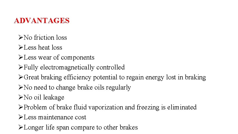 ADVANTAGES ØNo friction loss ØLess heat loss ØLess wear of components ØFully electromagnetically controlled