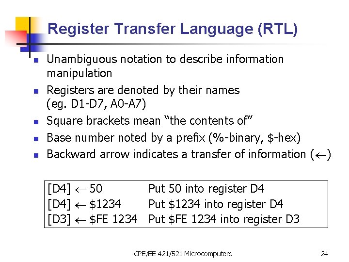 Register Transfer Language (RTL) n n n Unambiguous notation to describe information manipulation Registers