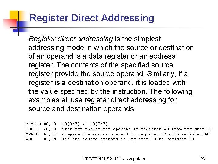 Register Direct Addressing Register direct addressing is the simplest addressing mode in which the