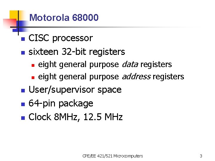 Motorola 68000 n n CISC processor sixteen 32 -bit registers n n n eight