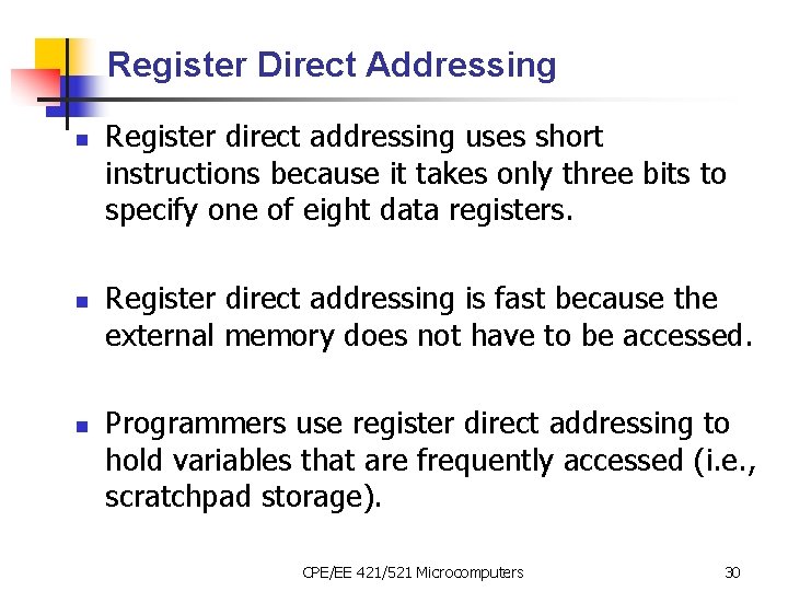 Register Direct Addressing n n n Register direct addressing uses short instructions because it