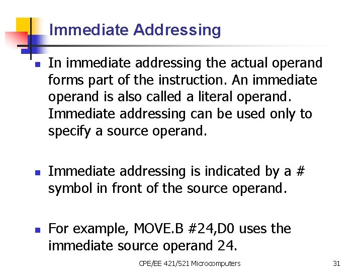 Immediate Addressing n n n In immediate addressing the actual operand forms part of