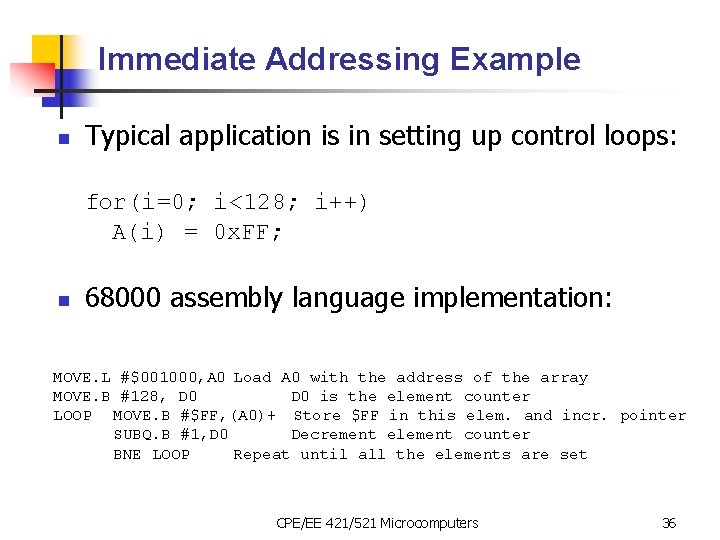 Immediate Addressing Example n Typical application is in setting up control loops: for(i=0; i<128;