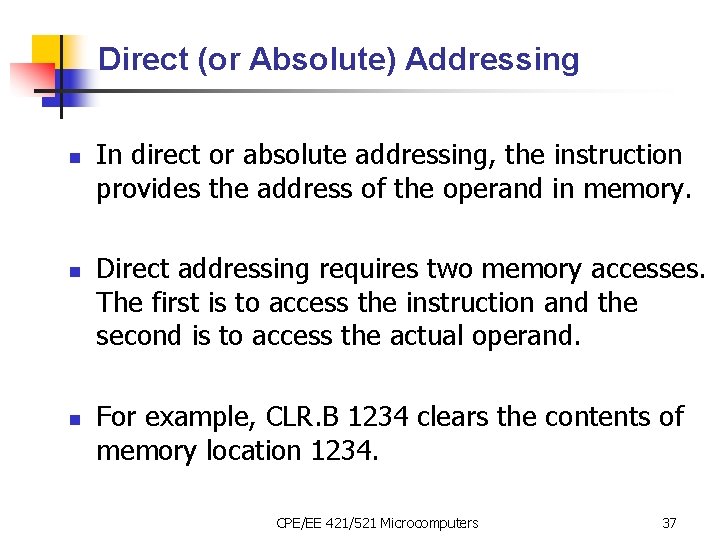 Direct (or Absolute) Addressing n n n In direct or absolute addressing, the instruction