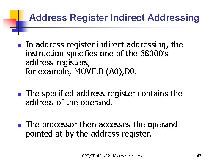 Address Register Indirect Addressing n n n In address register indirect addressing, the instruction