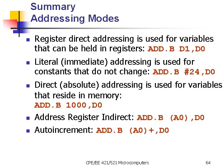 Summary Addressing Modes n n n Register direct addressing is used for variables that