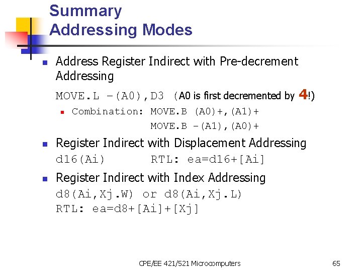 Summary Addressing Modes n Address Register Indirect with Pre-decrement Addressing MOVE. L –(A 0),