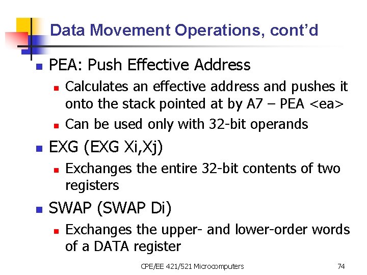 Data Movement Operations, cont’d n PEA: Push Effective Address n n n EXG (EXG