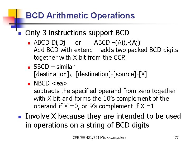 BCD Arithmetic Operations n Only 3 instructions support BCD n n ABCD Di, Dj