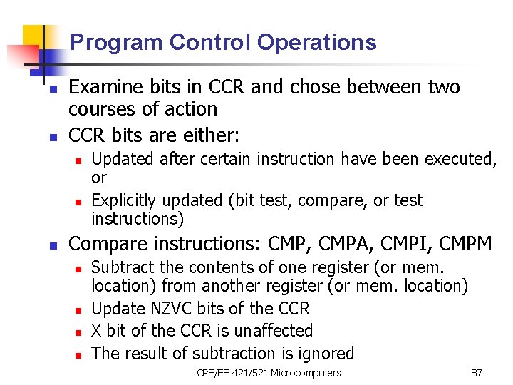 Program Control Operations n n Examine bits in CCR and chose between two courses