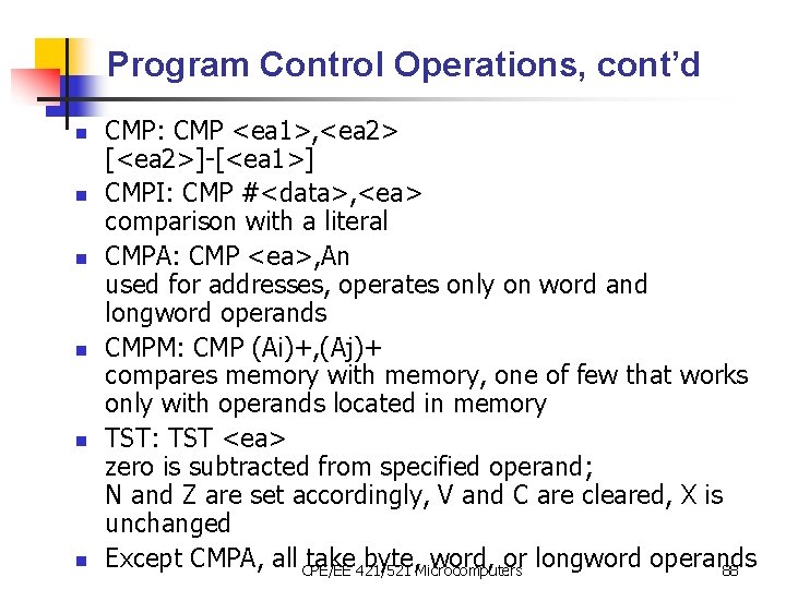 Program Control Operations, cont’d n n n CMP: CMP <ea 1>, <ea 2> [<ea