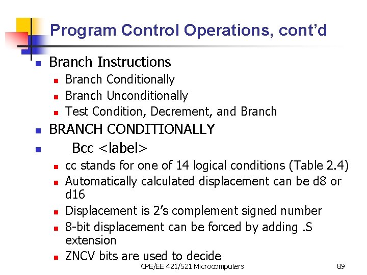 Program Control Operations, cont’d n Branch Instructions n n n Branch Conditionally Branch Unconditionally