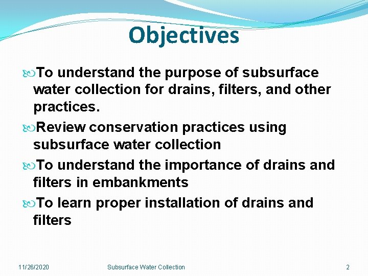 Objectives To understand the purpose of subsurface water collection for drains, filters, and other