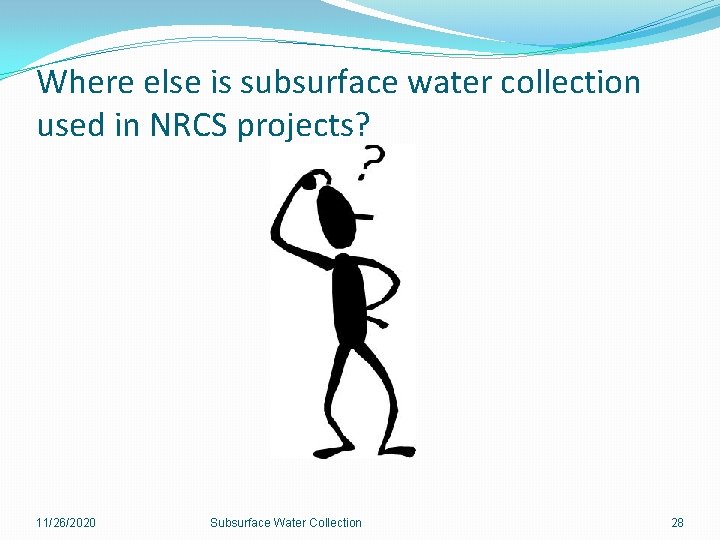Where else is subsurface water collection used in NRCS projects? 11/26/2020 Subsurface Water Collection