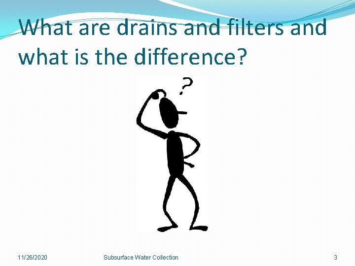 What are drains and filters and what is the difference? 11/26/2020 Subsurface Water Collection