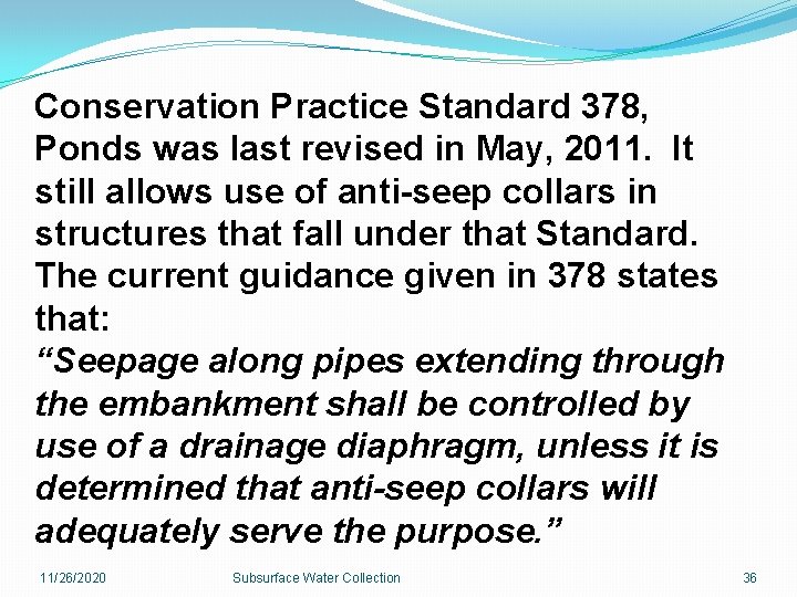 Conservation Practice Standard 378, Ponds was last revised in May, 2011. It still allows