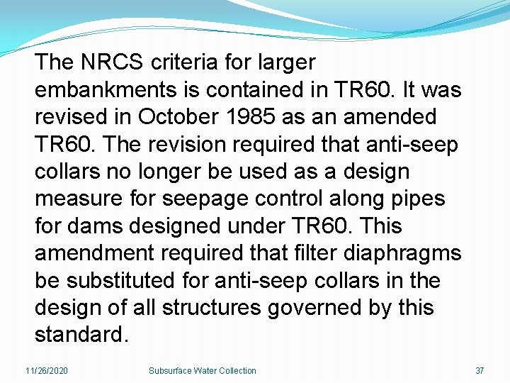 The NRCS criteria for larger embankments is contained in TR 60. It was revised