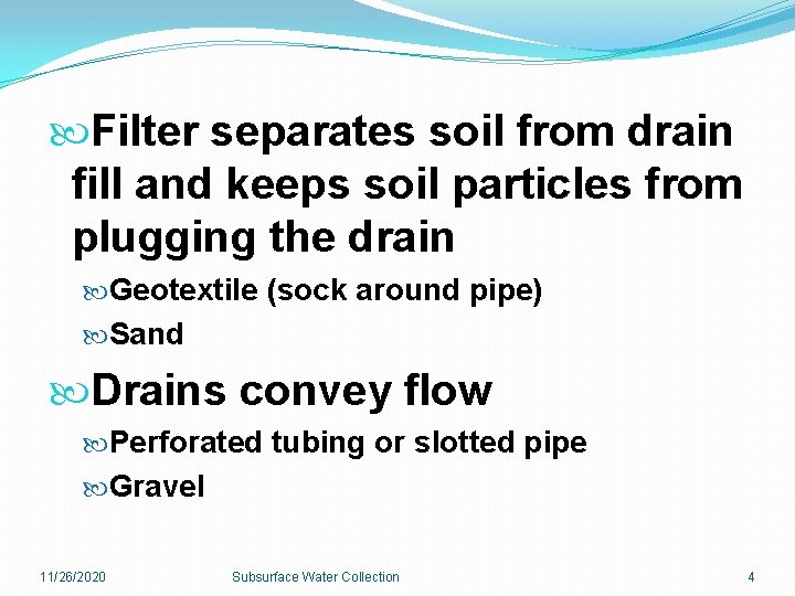  Filter separates soil from drain fill and keeps soil particles from plugging the