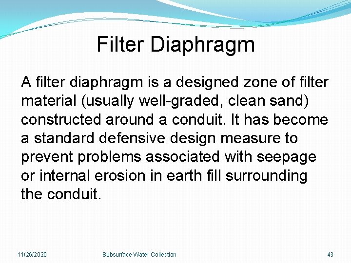Filter Diaphragm A filter diaphragm is a designed zone of filter material (usually well-graded,