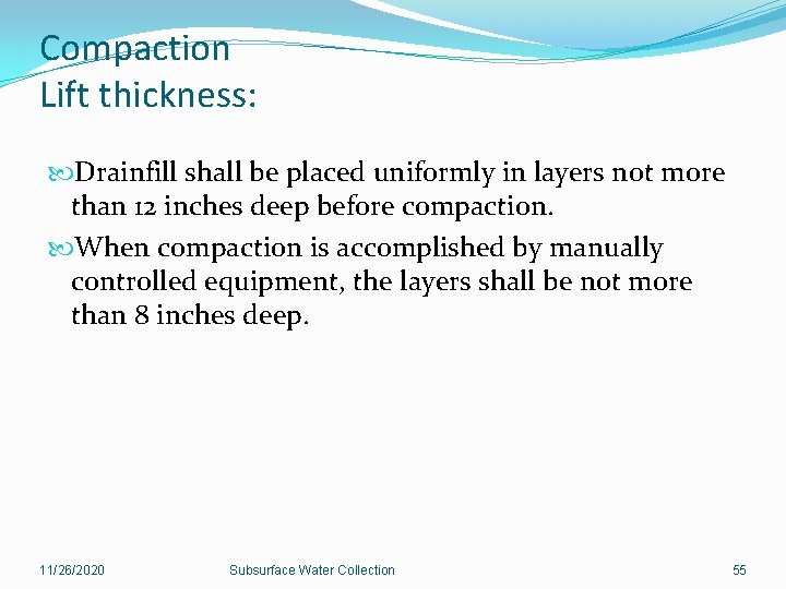 Compaction Lift thickness: Drainfill shall be placed uniformly in layers not more than 12