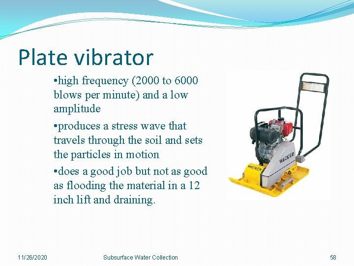 Plate vibrator • high frequency (2000 to 6000 blows per minute) and a low