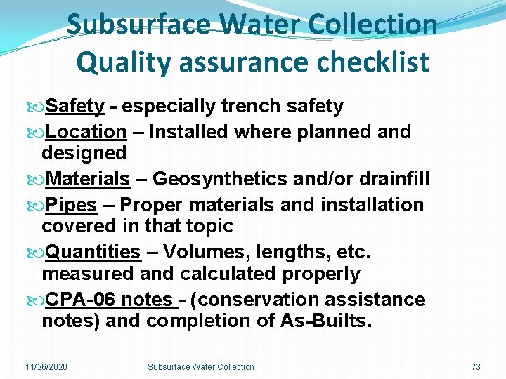 Subsurface Water Collection Quality assurance checklist Safety - especially trench safety Location – Installed