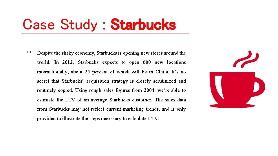 Case Study : Starbucks >> Despite the shaky economy, Starbucks is opening new stores