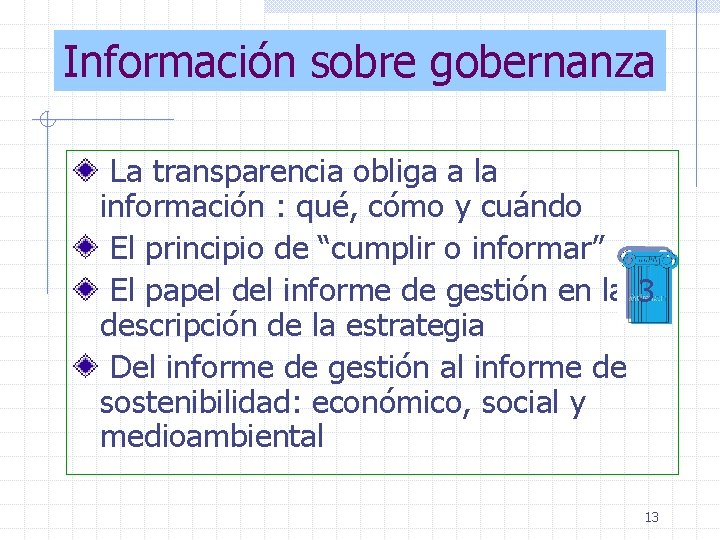 Información sobre gobernanza La transparencia obliga a la información : qué, cómo y cuándo