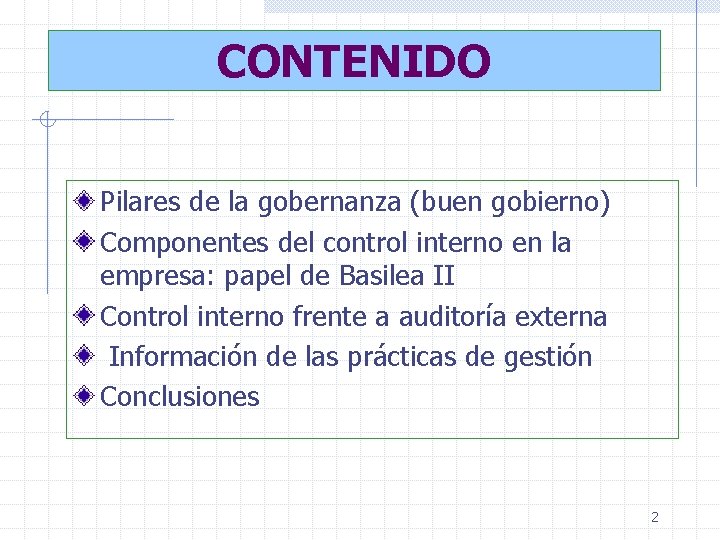 CONTENIDO Pilares de la gobernanza (buen gobierno) Componentes del control interno en la empresa:
