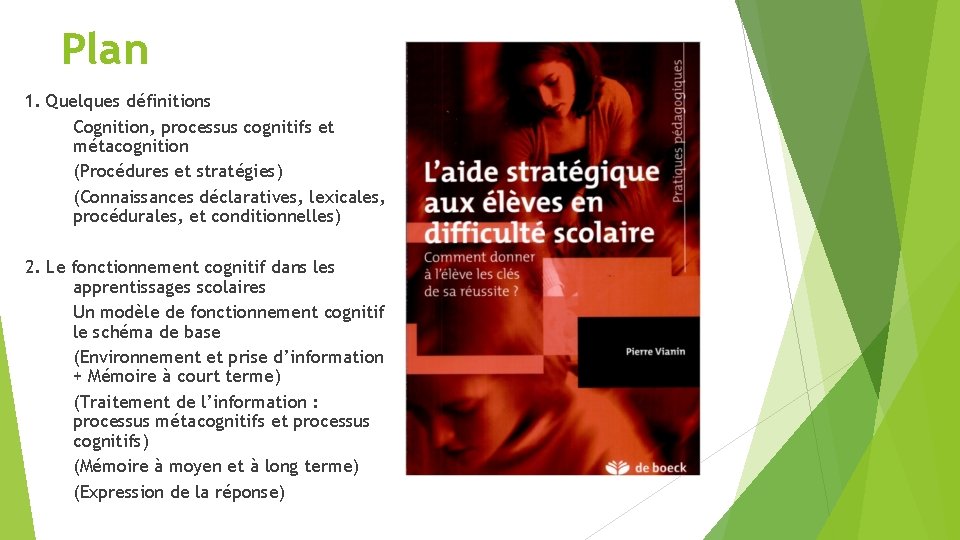 Plan 1. Quelques définitions Cognition, processus cognitifs et métacognition (Procédures et stratégies) (Connaissances déclaratives,