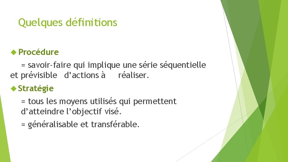 Quelques définitions Procédure = savoir-faire qui implique une série séquentielle et prévisible d’actions à