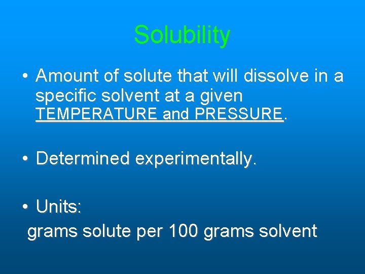 Solubility • Amount of solute that will dissolve in a specific solvent at a Solubility • Amount of solute that will dissolve in a specific solvent at a
