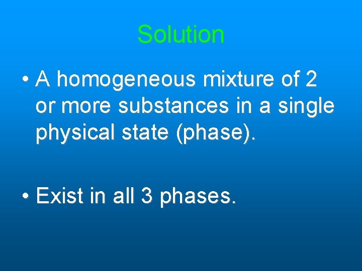 Solution • A homogeneous mixture of 2 or more substances in a single physical Solution • A homogeneous mixture of 2 or more substances in a single physical