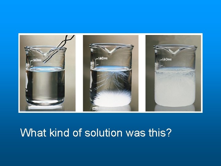 What kind of solution was this? What kind of solution was this?