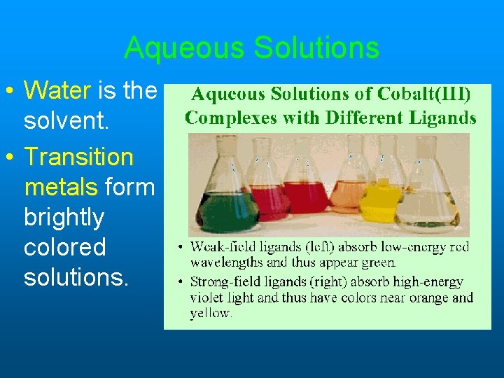 Aqueous Solutions • Water is the solvent. • Transition metals form brightly colored solutions. Aqueous Solutions • Water is the solvent. • Transition metals form brightly colored solutions.