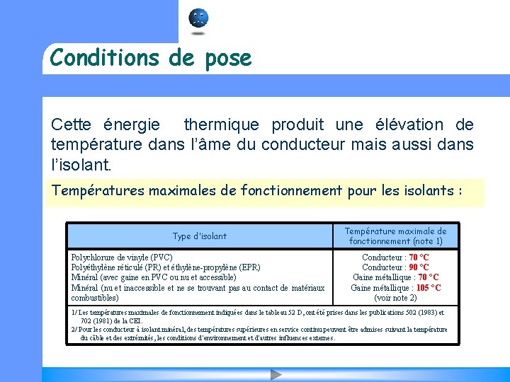 Conditions de pose Cette énergie thermique produit une élévation de température dans l’âme du