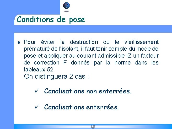Conditions de pose l Pour éviter la destruction ou le vieillissement prématuré de l’isolant,
