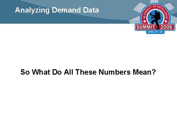 Analyzing Demand Data So What Do All These Numbers Mean? 